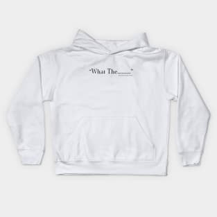 What The..... Kids Hoodie